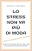 Lo stress non va più di moda by Francesca Frascarelli