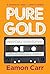 Pure Gold by Eamon Carr