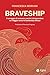 Braveship: Il coraggio di innovare: perché intraprendere un viaggio verso la leadership diffusa (Italian Edition)