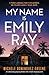 My Name Is Emily Ray: An absolutely gripping thriller with a heart-stopping twist (Special Agent Emily Ray)