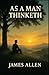 As a Man Thinketh
