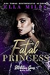 Fatal Princess by Ella Miles