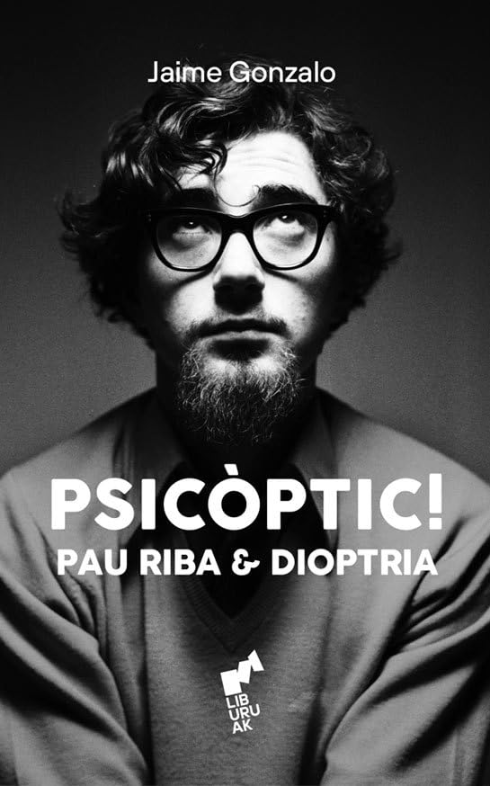PSICÒPTIC!: Pau Riba & Dioptria (Hardcover)
