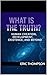What is the Truth? Human Creation, Development, Existence, an... by Eric Thompson What is the Truth? Human Creation, Development, Existence, an... by Eric Thompson