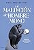 La maldición del hombre mono: Las raíces evolutivas del sufrimiento humano