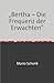 „Bertha – Die Frequenz der ...