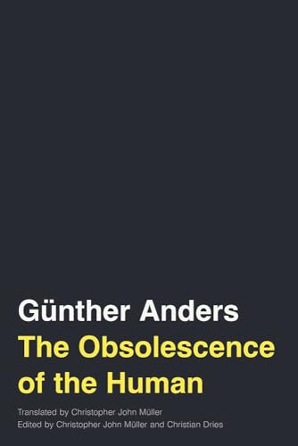 The Obsolescence of the Human (Volume 75) (Posthumanities)