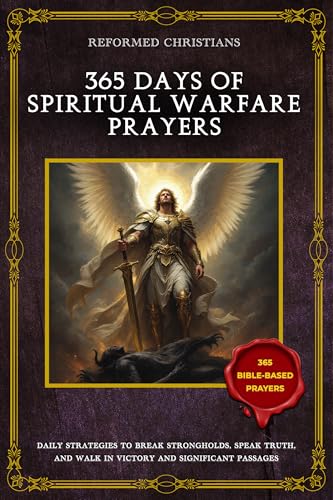 365 Days of Spiritual Prayer & Strength: A Yearlong Battle Plan to Overcome Darkness, Stand Firm in Faith, and Walk in God’s Power (Kindle Edition)