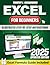 Excel for Beginners: Quickly Master Microsoft Excel with Illustrated Step-by-Step Instructions, From Zero to Confident User in a Few Weeks, to Enhance Your Career Opportunities and Professional Value