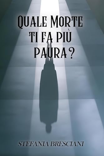 Quale morte ti fa più paura? (Kindle Edition)