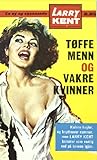 Tøffe menn og vakre kvinner by Larry Kent