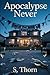 Apocalypse Never: A Story of Unspoken Truths, Lost Chances, and the Night That Changed Everything.