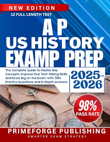 AP US HISTORY EXAM PREP 2025-2026 : The Complete Guide to Master Key Concepts, Improve Your Test-Taking Skills, and Score Big on the Exam with 700+ Practice Questions and In-Depth Answers (Kindle Edition)