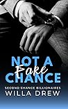 Not A Fake Chance (Second Chance Billionaires, #1) Not A Fake Chance (Second Chance Billionaires, #1)