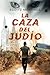 LA CAZA DEL JUDÍO (Suspense /Thriller): Una novela adictiva, con acción y ritmo trepidante. No podrás parar de leer. (Libro 1. Serie Ariel Shemesh) (Spanish Edition)