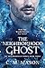 The Neighborhood Ghost by Christopher M. Mason The Neighborhood Ghost by Christopher M. Mason