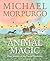 Animal Magic: Four Stories of the Great Outdoors: From Michael Morpurgo, author of the international phenomenon WAR HORSE