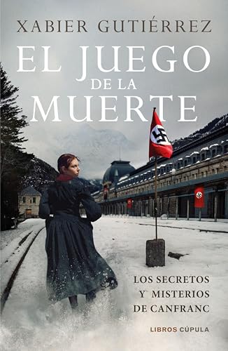 El juego de la muerte: Los secretos y misterios de Canfranc (Novela) (Spanish Edition)