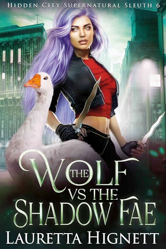 The Wolf Vs The Shadow Fae (The Hidden City Supernatural Sleuth #6)