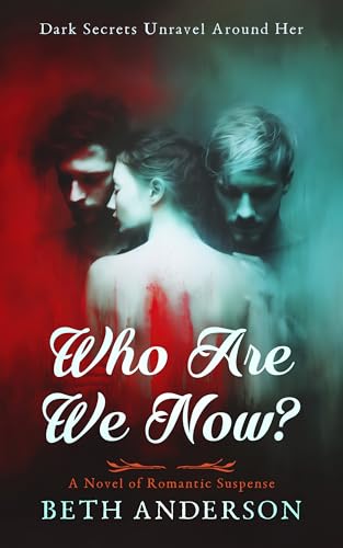 Who Are We Now? A Novel of Romantic Suspense (Kindle Edition)