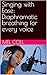 Singing with Ease: Diaphramatic breathing for every voice