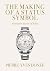 The making of a status symbol by Pierre-Yves Donzé The making of a status symbol by Pierre-Yves Donzé