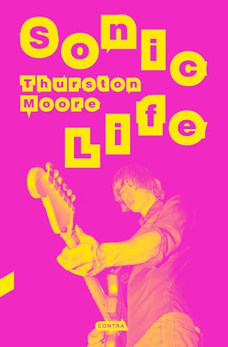 Sonic Life: Las memorias de Thurston Moore de Sonic Youth (Spanish Edition)