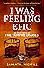 I Was Feeling Epic: An Oral...
