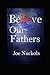 Believe Our Fathers: Book T...