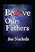 Believe Our Fathers: Book T...