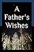 A Father's Wishes by Sherry-Lee K. Hunter