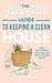 The Lazy Girl's Guide to Keeping A Clean House by Julia Sinclair