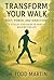 Transform Your Walk: Root, Power, and Direction: A Step-by-Step Guide to Pain-Free Walking for Life