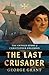 The Last Crusader: The Untold Story of Christopher Columbus