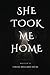 She Took Me Home by Chloe Holland Dicks