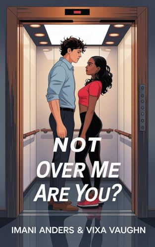 Not Over Me, Are You? (Kindle Edition)