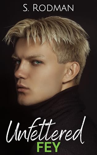 Unfettered Fey (Found & Freed: The Unfettered #7)