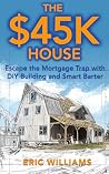 The $45K House: E...