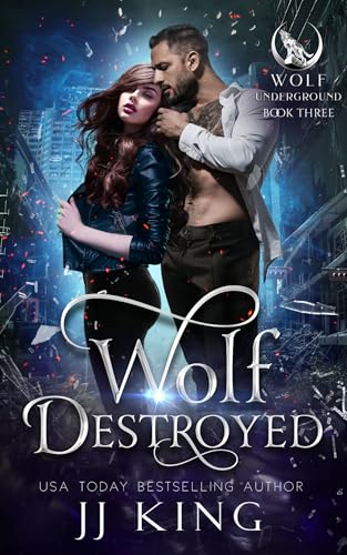 Wolf Destroyed: A rejected mate mafia romance (Wolf Underground Book 3)