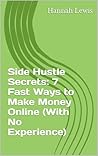 Side Hustle Secrets: 7 Fast Ways to Make Money Online (With No Experience)
