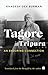 Tagore In Tripura by Khagesh Dev Burman