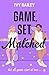 Game, Set, Matched: Not all...
