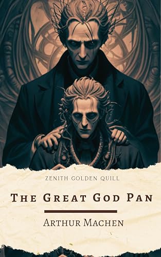 The Great God Pan: A Terrifying Classic of Supernatural Horror by Arthur Machen