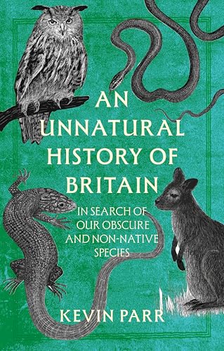 An Unnatural History of Britain: A Journey In Search of Our Non-Native Species (Kindle Edition)