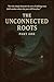 The Unconnected Roots : A T...