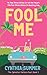 Fool Me: A fake-dating Sweet Romantic Comedy (The Spinster Sisters Pact Book 1)