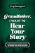 Grandfather, I Want to Hear...