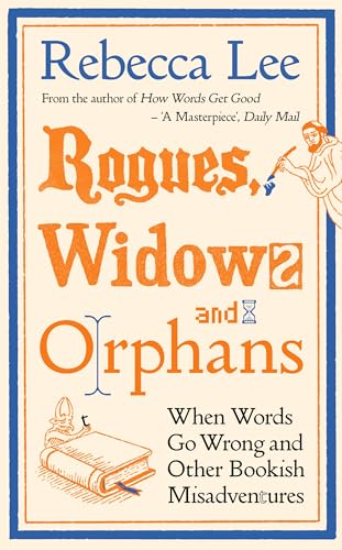 Rogues, Widows and Orphans: Mischief and Misadventures in the World of Books (Kindle Edition)