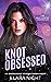 Knot Obsessed: An Omegaverse Reverse Harem Short (The Heat Center Chronicles Book 6)