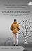 Wealth Unplugged: Escape th...